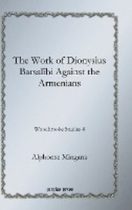 The Work of Dionysius Barsalibi Against the Armenians