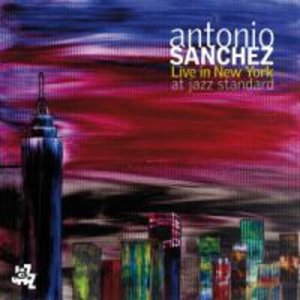 Antonio Sanchez Live In New York At Jazz Standard