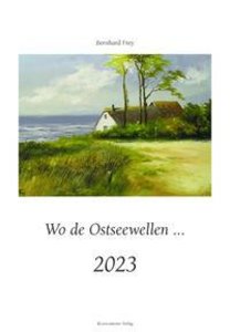 Frey, B: Wo de Ostseewellen... 2023
