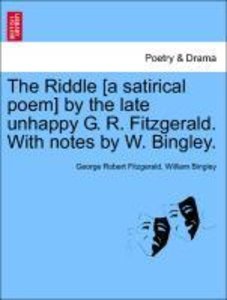 Fitzgerald, G: Riddle [a satirical poem] by the late unhappy