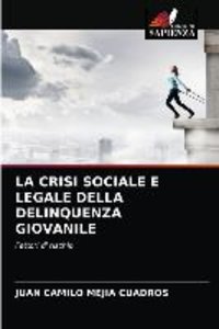 LA CRISI SOCIALE E LEGALE DELLA DELINQUENZA GIOVANILE