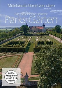 Mitteldeutschland von oben - Die Geschichte unserer Parks & Gärten