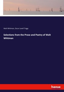 Selections from the Prose and Poetry of Walt Whitman