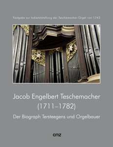 Jacob Engelbert Teschemacher (1711-1782) - Der Biograph Tersteegens und Orgelbauer