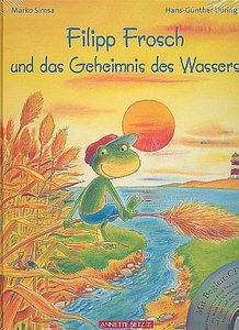 Filipp Frosch und das Geheimnis des Wassers (Das musikalische Bilderbuch mit CD und zum Streamen)