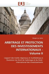 ARBITRAGE ET PROTECTION DES INVESTISSEMENTS INTERNATIONAUX - Volume II