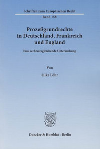 Prozeßgrundrechte in Deutschland, Frankreich und England.