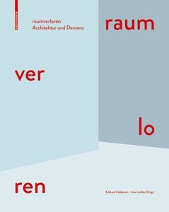 raumverloren – Architektur und Demenz