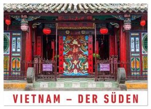 Vietnam - Der Süden (Wandkalender 2025 DIN A2 quer), CALVENDO Monatskalender