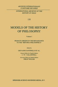 Models of the History of Philosophy: From its Origins in the Renaissance to the `Historia Philosophica´