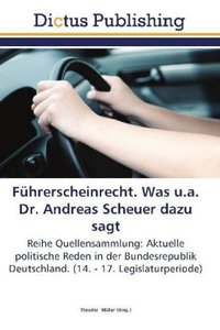 Führerscheinrecht. Was u.a. Dr. Andreas Scheuer dazu sagt