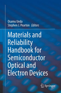 Materials and Reliability Handbook for Semiconductor Optical and Electron Devices