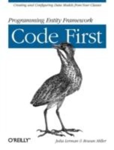 Programming Entity Framework: Code First: Creating and Configuring Data Models from Your Classes