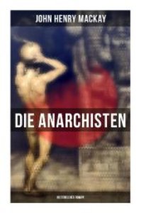 Die Anarchisten: Historischer Roman