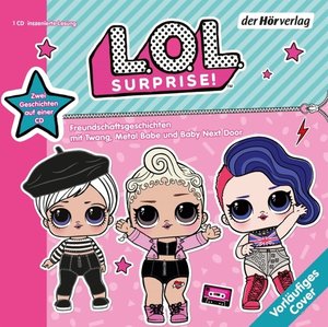L.O.L. Surprise - Freundschaftsgeschichten mit Twang, Metal Babe und Baby Next Door