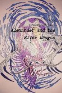 Alexander and the River Dragon