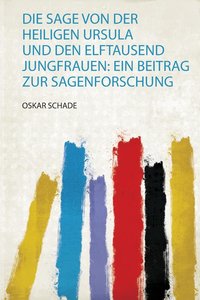 Sage Von Der Heiligen Ursula und Den Elftausend Jungfrauen