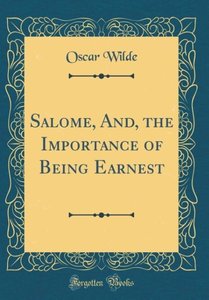Wilde, O: Salome, And, the Importance of Being Earnest (Clas