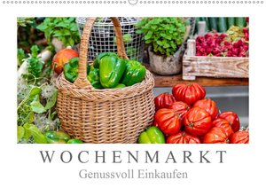 Wochenmarkt - Genussvoll Einkaufen (Wandkalender 2021 DIN A2 quer)