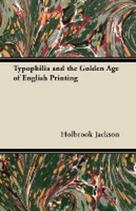 Typophilia and the Golden Age of English Printing