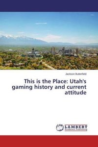 This is the Place: Utah\'s gaming history and current attitude