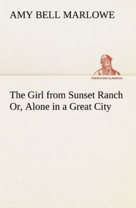 The Girl from Sunset Ranch Or, Alone in a Great City