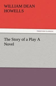 The Story of a Play A Novel