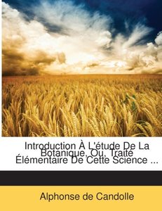 Introduction À L\'étude De La Botanique, Ou, Traité Élémentaire De Cette Science ...