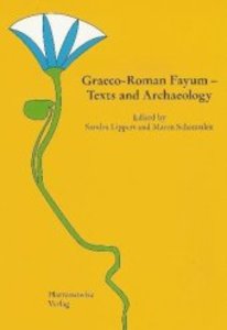 Graeco-Roman Fayum - Texts and Archaeology