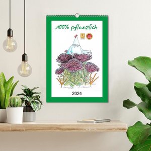 100% pflanzlich (Wandkalender 2024 DIN A3 hoch), CALVENDO Monatskalender