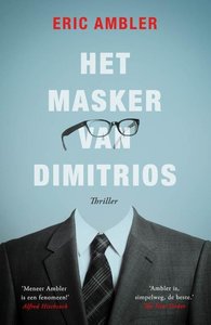 Ambler, Eric:Het masker van Dimitrios / druk 1