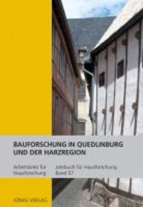 Bauforschung in Quedlinburg und der Harzregion