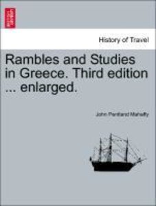 Mahaffy, J: Rambles and Studies in Greece. Third edition ...