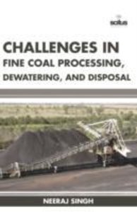 Singh, N: Challenges in Fine Coal Processing, Dewatering, an