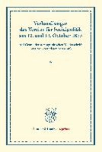 Verhandlungen des Vereins für Socialpolitik am 12. und 13. October 1873.