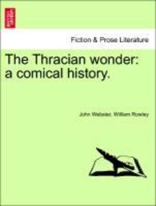 Webster, J: Thracian wonder: a comical history.