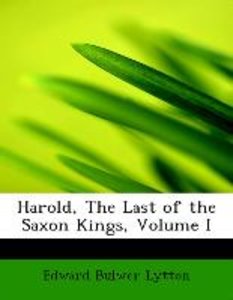 Harold, The Last of the Saxon Kings, Volume I