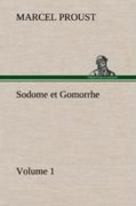 Sodome et Gomorrhe Volume 1