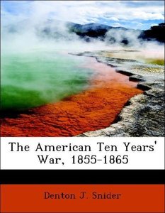 The American Ten Years\' War, 1855-1865