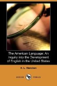 The American Language: An Inquiry Into the Development of English in the United States (Dodo Press)
