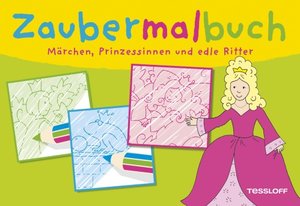 Zaubermalbuch. Märchen, Prinzessinnen und edle Ritter