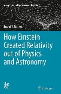 How Einstein Created Relativity out of Physics and Astronomy