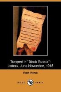 Trapped in Black Russia: Letters, June-November, 1915 (Dodo Press)