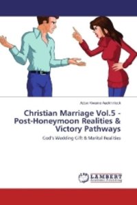 Christian Marriage Vol.5 - Post-Honeymoon Realities & Victory Pathways