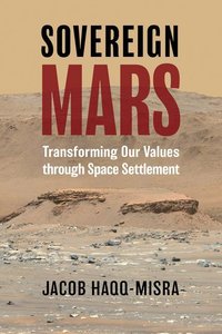 Sovereign Mars: Transforming Our Values Through Space Settlement