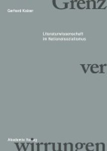 Grenzverwirrungen - Literaturwissenschaft im Nationalsozialismus