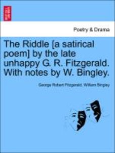 Fitzgerald, G: Riddle [a satirical poem] by the late unhappy