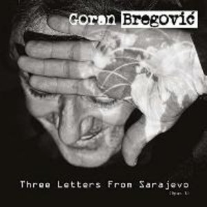 Bregovic, G: Three Letters From Sarajevo