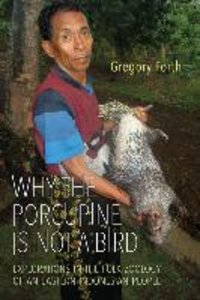 Why the Porcupine Is Not a Bird: Explorations in the Folk Zoology of an Eastern Indonesian People