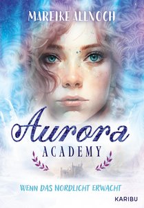 Aurora Academy (Band 1) - Wenn das Nordlicht erwacht